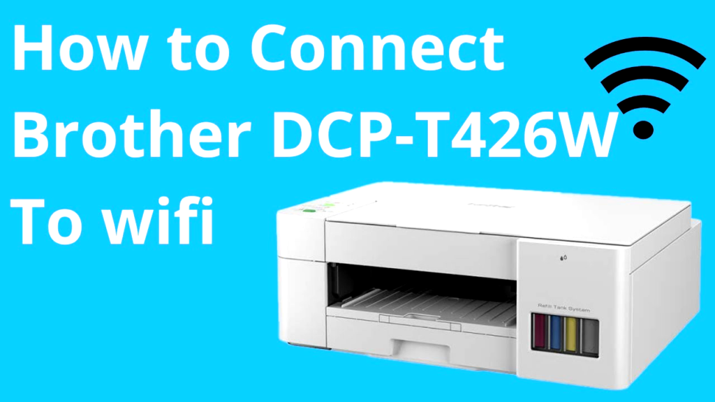 How to connect Brother DCP-T426W Multi Function Wireless Printer to Wi-Fi