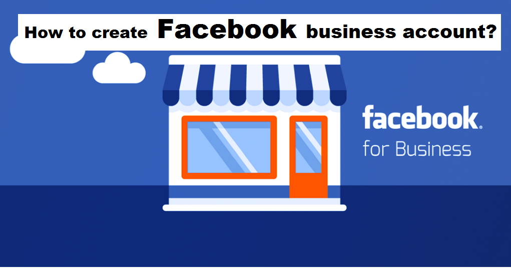 How to create Facebook business account