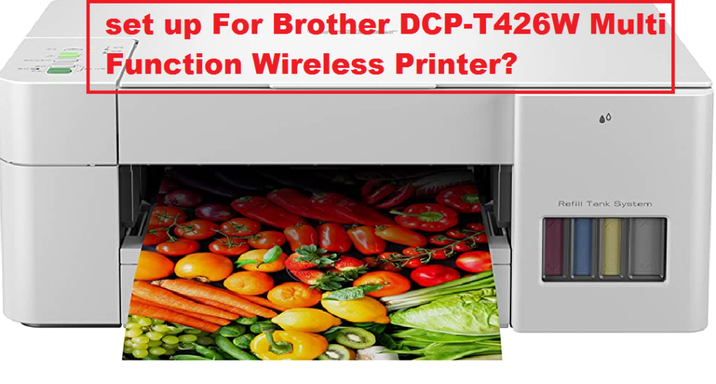 How to set up the Brother DCP-T426W Multi Function Wireless Printer