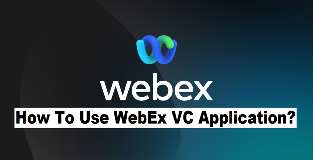 How to use WebEx VC application