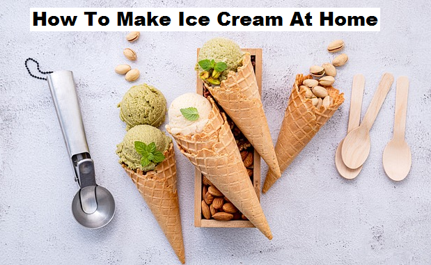 How To Make Ice Cream At Home