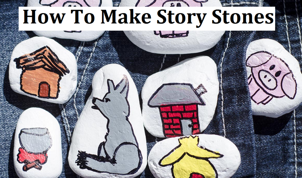 How To Make Story Stones