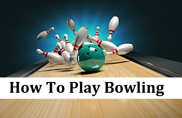 How To Play Bowling