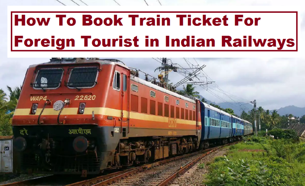How to book train ticket for foreign tourist in Indian Railways