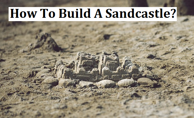 How to build a sandcastle