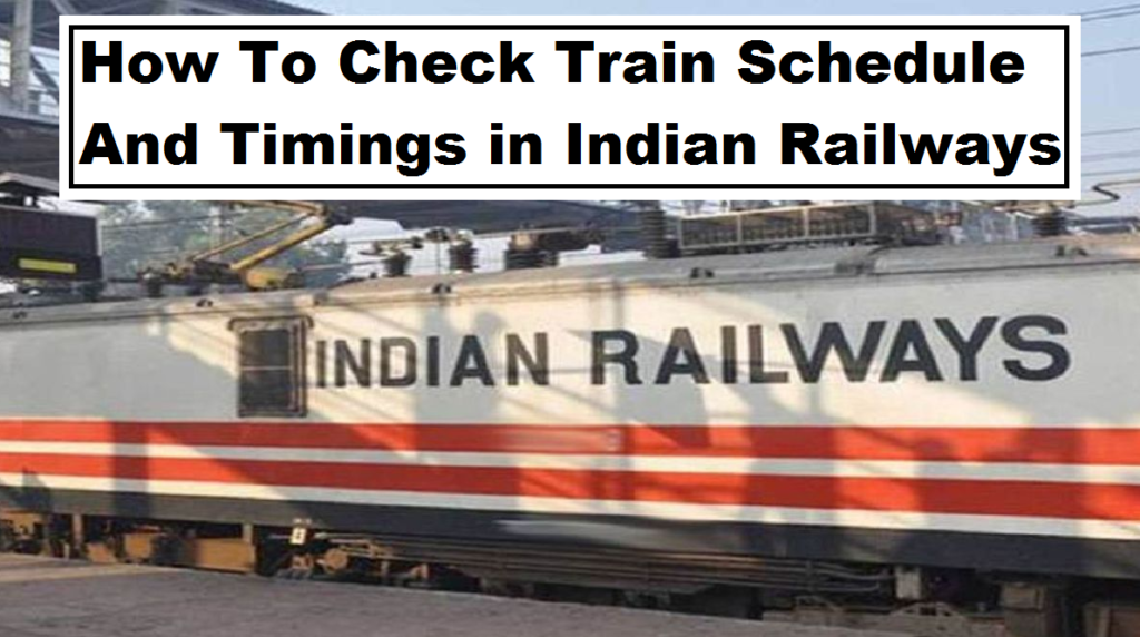 How to check train schedule and timings in Indian Railways