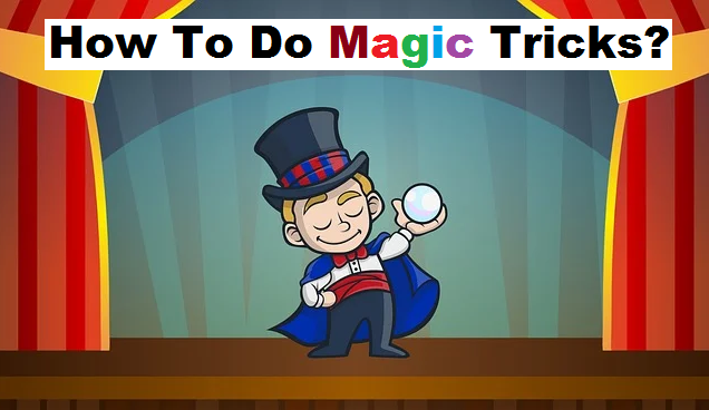 How to do magic tricks