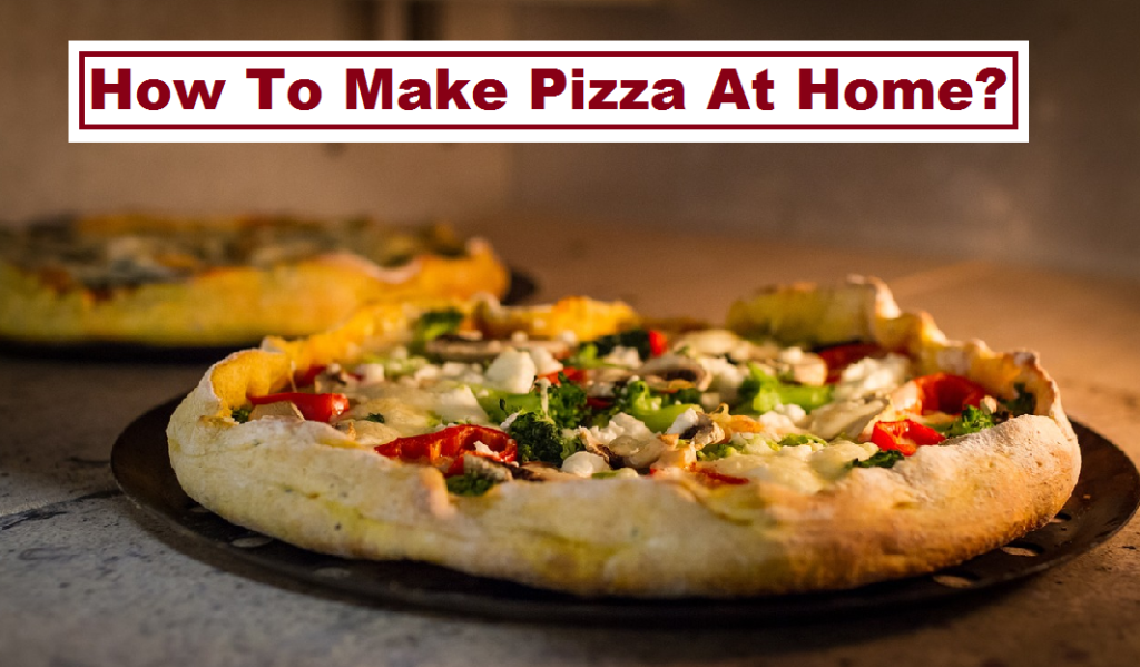 How to make Pizza at home