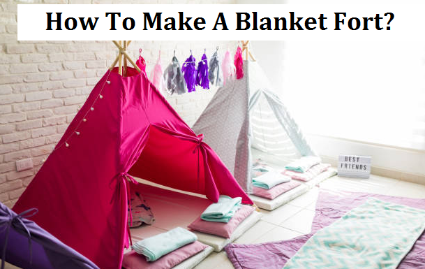 How to make a blanket fort