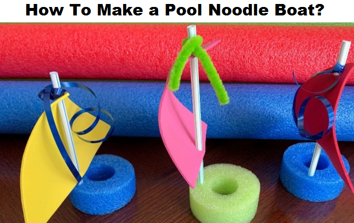 How to make a pool noodle boat