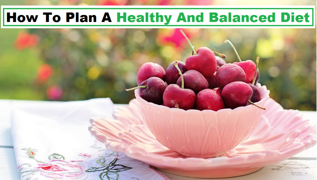 How to plan a healthy and balanced diet