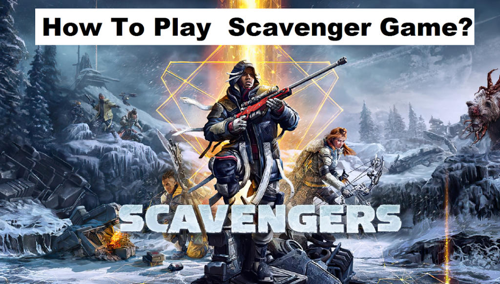 How to play the Scavenger game