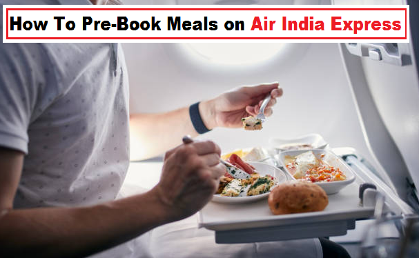 How to pre-book meals on Air India Express flights