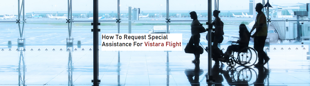 How to request special assistance for Vistara flight