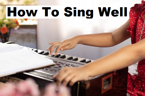 How to sing well