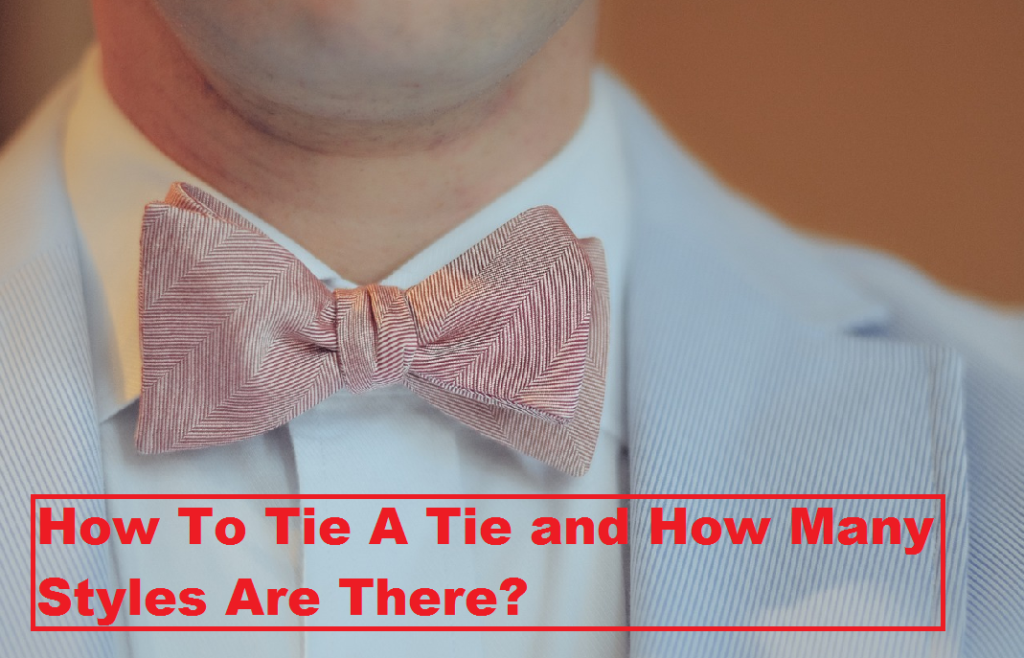 How to tie a tie and how many styles are there